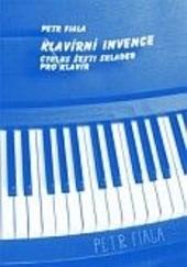Kniha: KLAVÍRNÍ INVENCE - cyklus šesti skladeb – pro klavír - Petr Fiala