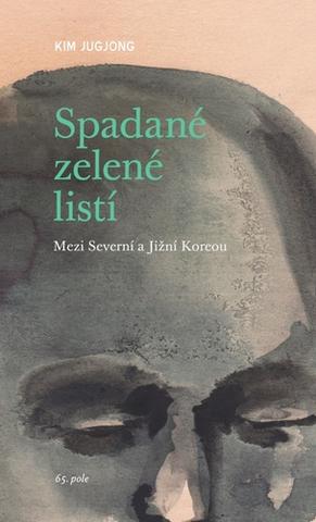 Kniha: Spadané zelené listí - Mezi Severní a Jižní Koreou - Kim Jugjong