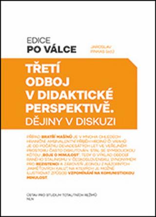 Kniha: Třetí odboj v didaktické perspektivě - Dějiny v diskuzi - Jaroslav Pinkas