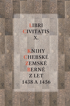 Kniha: Libri Civitatis X. - Knihy chebské zemské berně z let 1438 a 1456 - Tomáš Klír