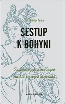 Kniha: Sestup k bohyni - Znovunalezení potlačených aspektů ženských archetypů - Sylvia Brinton Perera