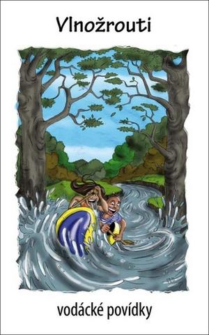 Kniha: Vlnožrouti - Vodácké povídky - 1. vydanie - Kenyho Volej