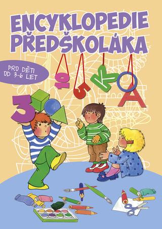Kniha: Encyklopedie předškoláka - pro děti od 3-6 let