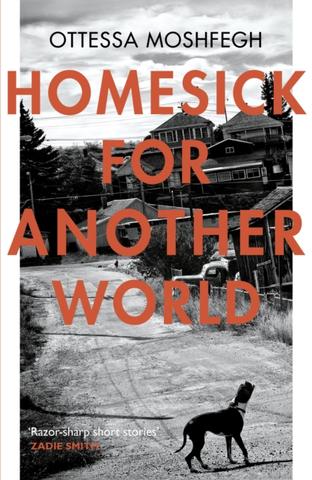 Kniha: Homesick for Another World - Ottessa Moshfeghová