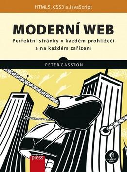 Kniha: Moderní web - Perfektní stránky v každém prohlížeči a na každém zařízení - Peter Gasston