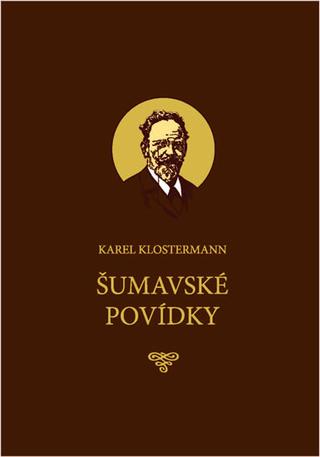 Kniha: Šumavské povídky - 1. vydanie - Karel Klostermann