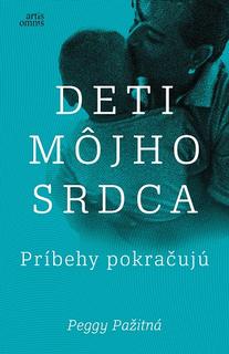 Kniha: Deti môjho srdca - Príbehy pokračujú - 1. vydanie - Peggy Pažitná