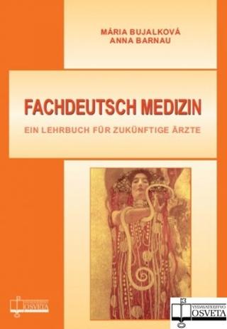 Kniha: Fachdeutsch Medizin - Ein Lehrbuch für zukünftige Ärzte - Mária Bujalková; Anna Barnau