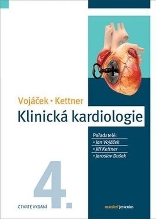 Kniha: Klinická kardiologie, 4. aktualizované vydání - 4. vydanie - Jan Vojáček, Jiří Kettner