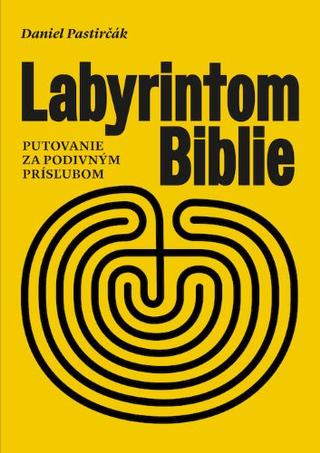 Kniha: Labyrintom Biblie - Daniel Pastirčák