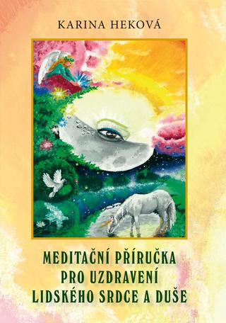 Kniha: Meditační příručka pro uzdravení lidského srdce a duše