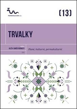 Kniha: Trvalky - Plané, kulturní, permakulturní - Eva Hauserová