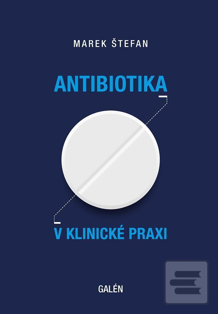 Kniha: Antibiotika v klinické praxi - 2. vydanie - Marek Štefan