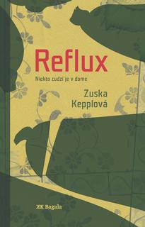 Kniha: Reflux - Niekto cudzí je v dome. - Zuska Kepplová