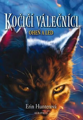 Kniha: Kočičí válečníci Oheň a led - Erin Hunterová