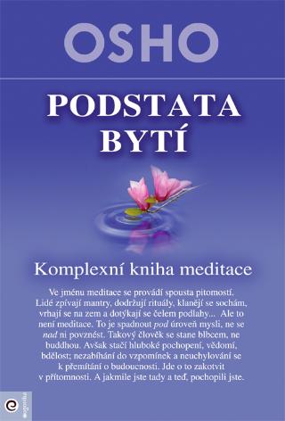 Kniha: Podstata bytí - Komplexní kniha meditace - 1. vydanie - Osho