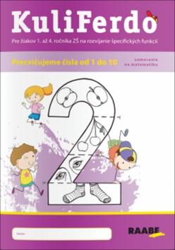 Kniha: Kuliferdo - vývinové poruchy učenia - precvičujeme čísla od 1 po 10 - Pre žiakov 1. až 4. ročník ZŠ na rozvíjanie špecifických funkcií - 1. vydanie - Barbora Kováčová, Michaela Hanáková