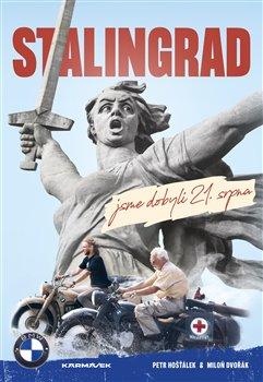 Kniha: Stalingrad jsme dobyli 21.srpna - Petr Hošťálek