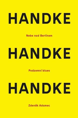 Kniha: Nebe nad berlínem / Podzemní blues / Zdeněk Adamec - 1. vydanie - Peter Handke