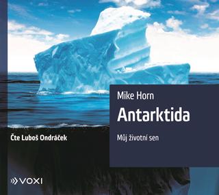 CD audio: Antarktida (audiokniha) - Můj životní sen - Mike Horn