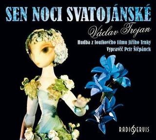Médium CD: Sen noci svatojánské - Hudba z loutkového filmu Jiřího Trnky - 1. vydanie - Petr Štěpánek; Václav Trojan
