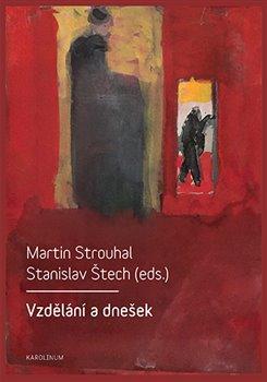 Kniha: Vzdělání a dnešek - Pedagogické, filosofické, historické a sociální perspektivy - Martin Strouhal