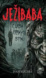 Kniha: Ježibaba z Lesa černých stínů - 1. vydanie - Ivan Kučera