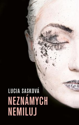 Kniha: Neznámych nemiluj - 3. vydanie - Lucia Sasková
