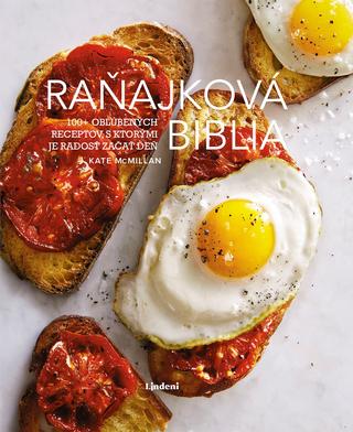 Kniha : Raňajková biblia - 100+ obľúbených receptov, s ktorými je radosť začať deň - 1. vydanie