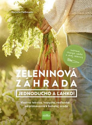 Kniha: Zeleninová záhrada: Jednoducho a ľahko! - 1. vydanie - Natalie Fassmann