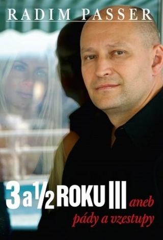 Kniha: 3 a 1/2 roku III - aneb pády a vzestupy - 1. vydanie - Radim Passer