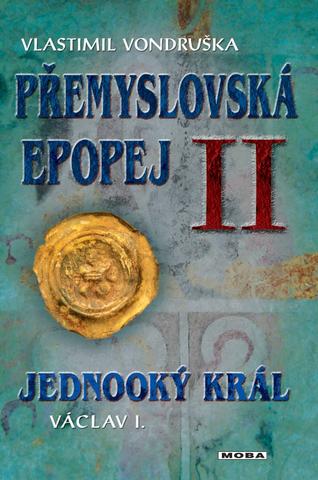Kniha: Přemyslovská epopej II - Jednooký král Václav I. - 2. vydanie - Vlastimil Vondruška