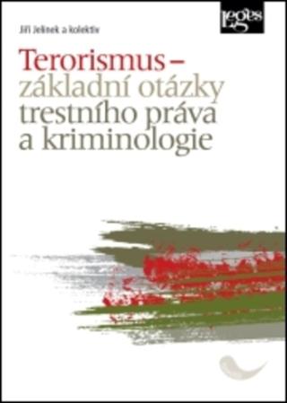 Kniha: Terorismus - základní otázky trestního práva a kriminologie - Jiří Jelínek