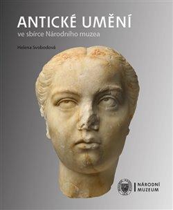 Kniha: Antické umění ve sbírce Národního muzea - Helena Svobodová