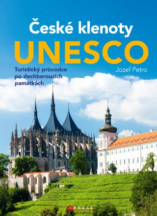 Kniha: České klenoty UNESCO - 1. vydanie - Jozef Petro