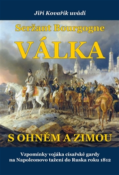 Kniha: Seržant Bourgogne - Válka s ohněm a zimou - 1. vydanie - Jiří Kovařík