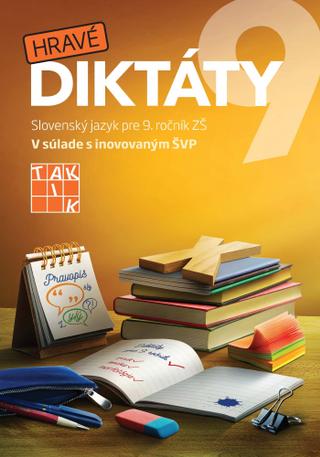 Kniha : Hravé diktáty 9 - Slovenský jazyk pre 9. roč. ZŠ - 1. vydanie
