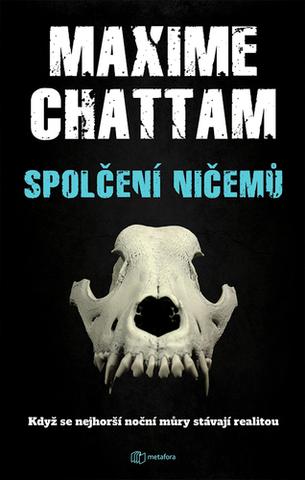 Kniha: Spolčení ničemů - Když se nejhorší noční můry stávají realitou - 1. vydanie - Maxime Chattam