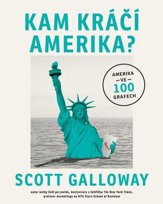 Kniha: Kam kráčí Amerika - 1. vydanie - Scott Galloway