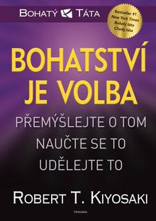 Kniha: Bohatství je volba - Robert T. Kiyosaki