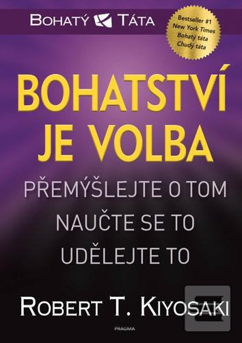 Kniha: Bohatství je volba - Robert T. Kiyosaki
