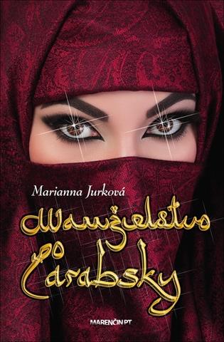 Kniha: Manželstvo po arabsky - Marianna Jurková