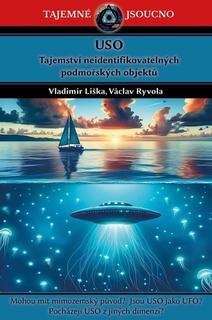 Kniha: USO Tajemství neidentifikovatelných - Mohou mít mimozemský původ? Jsou USO jako UFO? Pocházejí USO z jiných dimenzí? - Vladimír Liška
