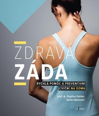 Kniha: Zdravá záda - Rychlá pomoc a preventivní cvičení na doma - 1. vydanie - Stephan Geisler; Stefan Remmert