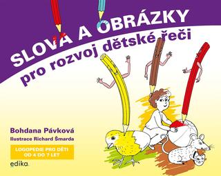 Kniha: Slova a obrázky pro rozvoj dětské řeči - Logopedie pro děti od 4 do 7 let - 2. vydanie - Bohdana Pávková, Richard Šmarda