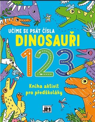 Kniha: Kniha aktivit pro předškoláky Učíme se psát čísla Dinosauři