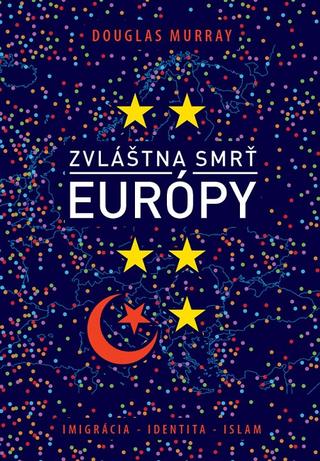 Kniha : Zvláštna smrť Európy - Imigrácia, identita, islam