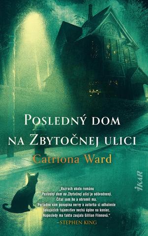 Kniha: Posledný dom na Zbytočnej ulici - 1. vydanie - Catriona Ward