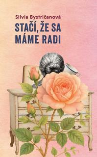 Kniha: Stačí, že sa máme radi - Silvia Bystričanová