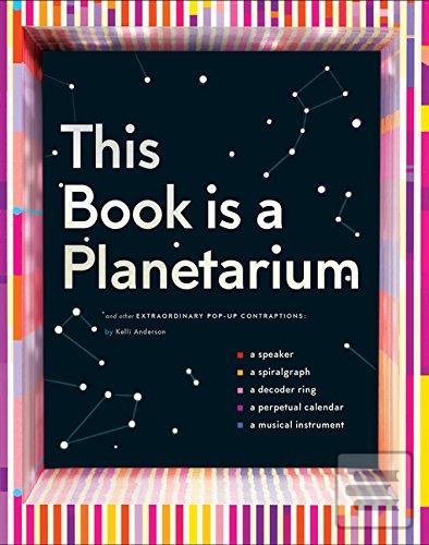 Kniha: This Book Is a Planetarium - Kelli Anderson